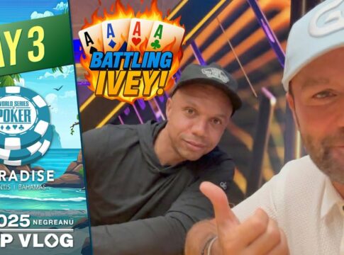 Video: Daniel Negreanu – 2025 WSOP Paradise VLOG Day 3