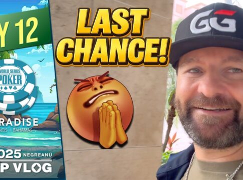 Video: Daniel Negreanu – 2025 WSOP Paradise VLOG Day 12!