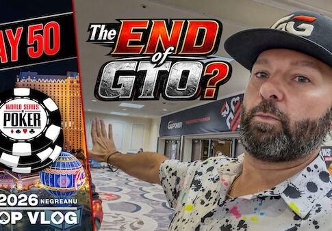  The END of GTO? – Daniel Negreanu WSOP VLOG Day 50