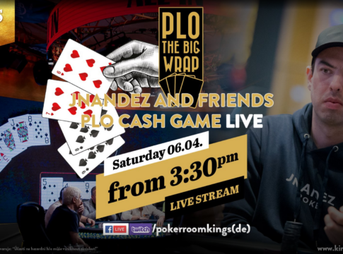 JNandez and Friends PLO Cash Game heute ab 15:30 Live aus dem King’s Resort