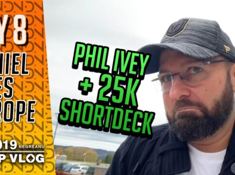 WSOPE Vlog Negreanu Tag 8 – Making a Run with PHIL IVEY in the 25k Shortdeck