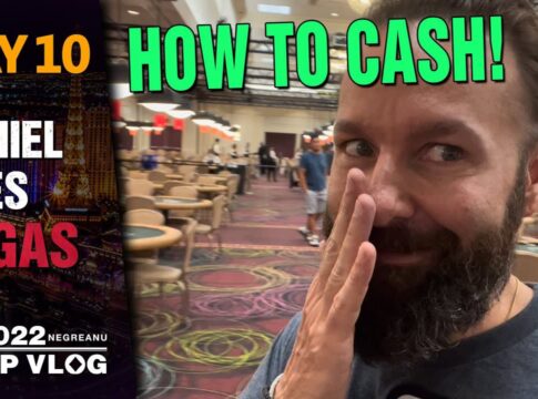Negreanus WSOP Vlog – Daniel Goes Vegas – Tag 10 – How to CASH a WSOP Event!