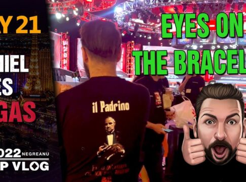 Negreanus WSOP Vlog – Daniel Goes Vegas – Tag 21 – EYES on the BRACELET with 15 Left