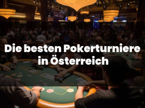 Die besten Pokerturniere in Österreich