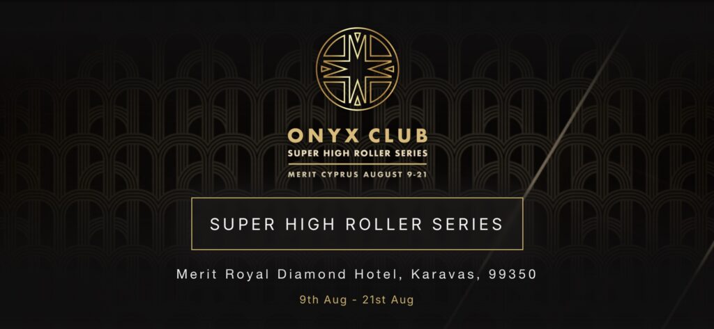 Onyx Club Super High Roller Series Merit Cyprus August 9-21