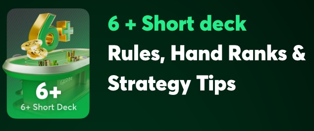 BCPoker 6+ Short Deck Hold''em Holdem - Rules, Hand Rankings, Strategy Tips