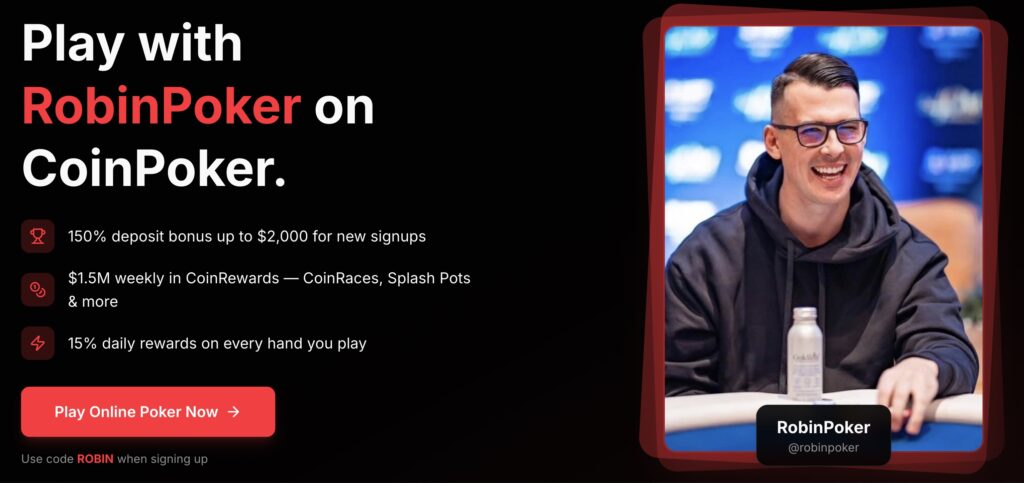 Lukas Robinson RobinPoker Robin poker - team CoinPoker Ambassador - Sign-Up Code ROBIN